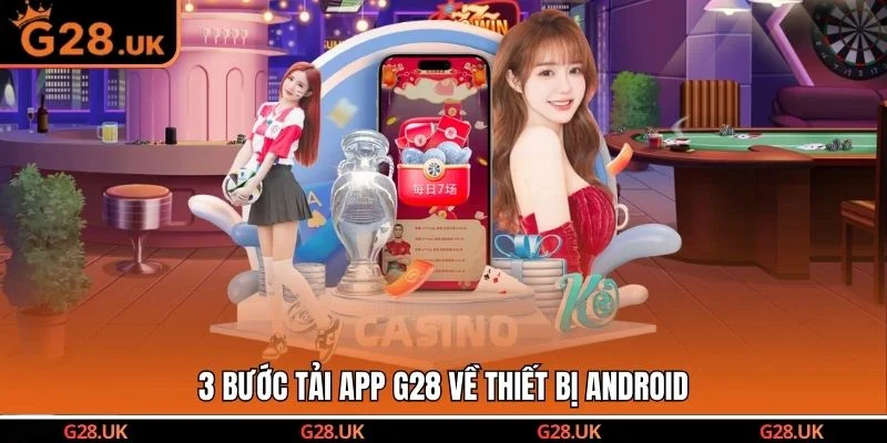 3 bước tải app G28 về thiết bị Android