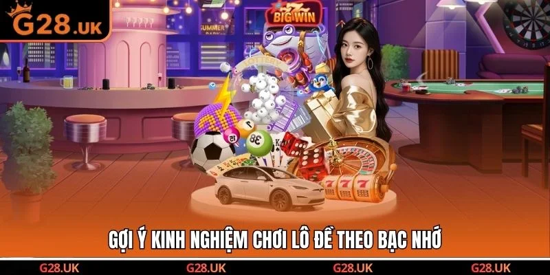 Gợi ý kinh nghiệm chơi lô đề theo bạc nhớ