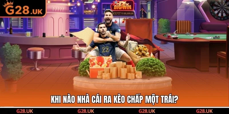 Khi nào nhà cái ra kèo chấp một trái?