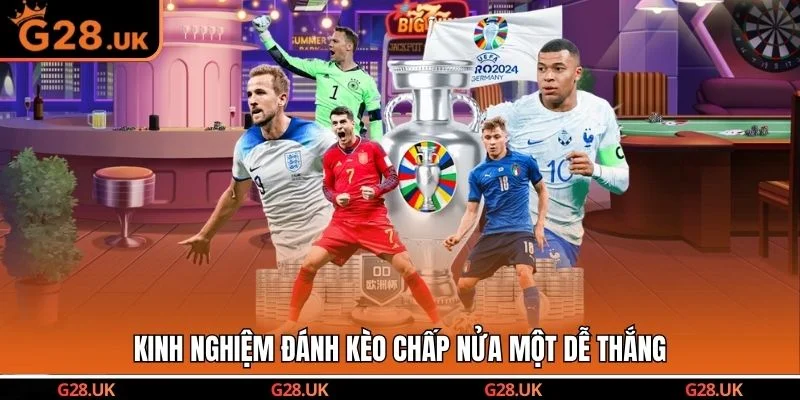 Kinh nghiệm đánh kèo chấp nửa một dễ thắng