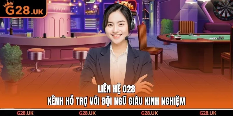 Liên Hệ G28 – Kênh Hỗ Trợ Với Đội Ngũ Giàu Kinh Nghiệm