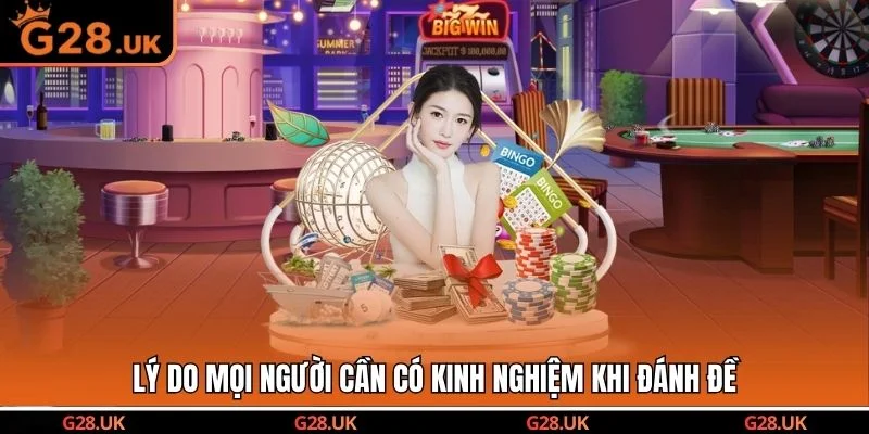 Lý do mọi người cần có kinh nghiệm khi đánh đề