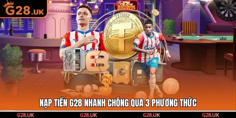 Nạp tiền G28 nhanh chóng qua 3 phương thức