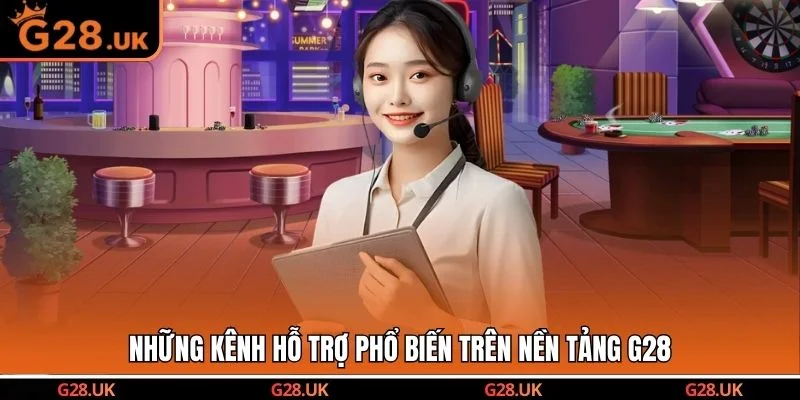 Những kênh hỗ trợ phổ biến trên nền tảng G28