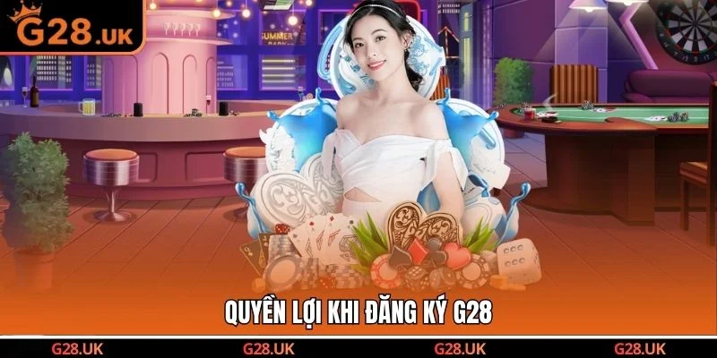 Quyền lợi khi đăng ký G28