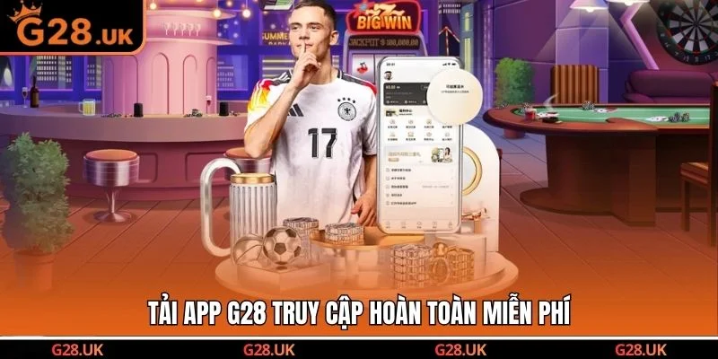 Tải app G28 truy cập hoàn toàn miễn phí