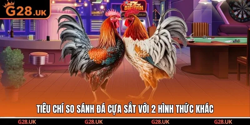 Tiêu chí so sánh đá cựa sắt với 2 hình thức khác