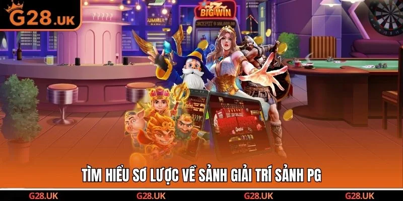 Tìm hiểu sơ lược về sảnh giải trí sảnh PG