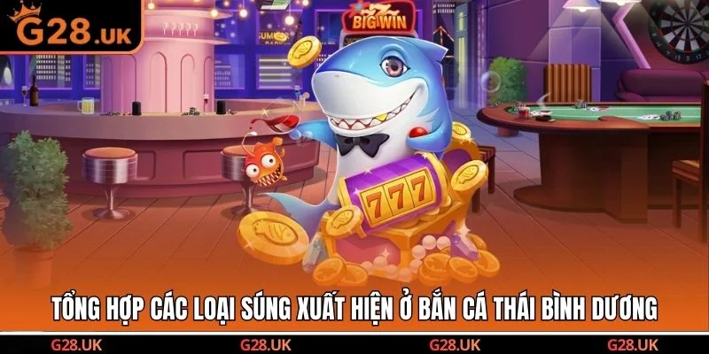 Tổng hợp các loại súng xuất hiện ở bắn cá thái bình dương