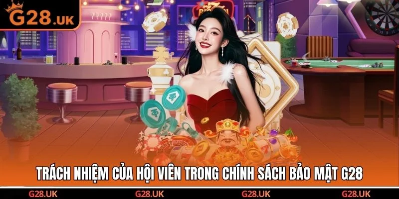 Trách nhiệm của hội viên trong chính sách bảo mật G28