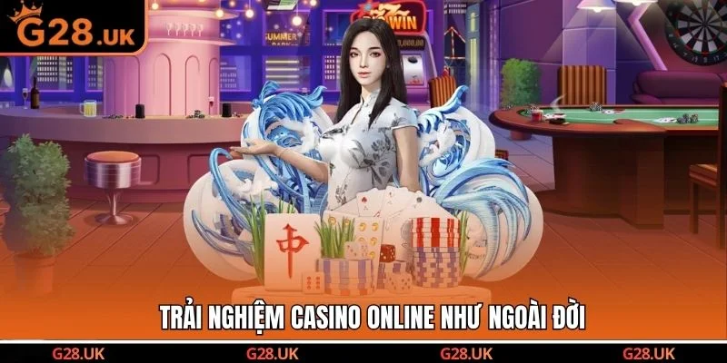 Trải nghiệm casino online như ngoài đời