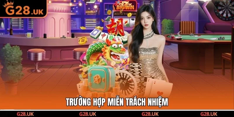 Trường hợp miễn trách nhiệm