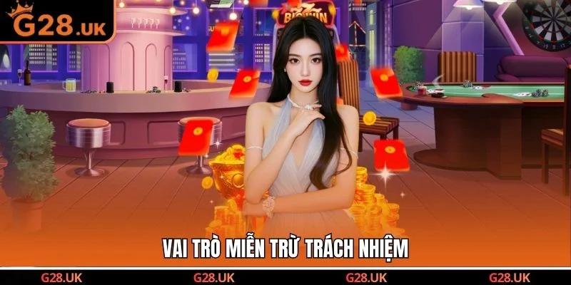 Vai trò miễn trừ trách nhiệm